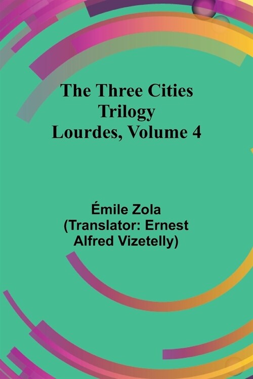 The Three Cities Trilogy: Lourdes, Volume 4 (Paperback)