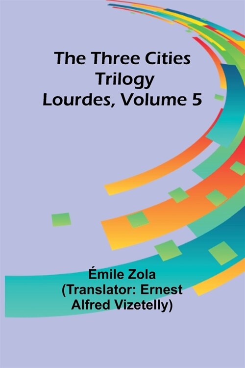 The Three Cities Trilogy: Lourdes, Volume 5 (Paperback)