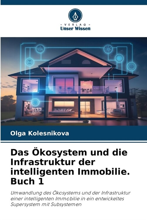 Das ?osystem und die Infrastruktur der intelligenten Immobilie. Buch 1 (Paperback)