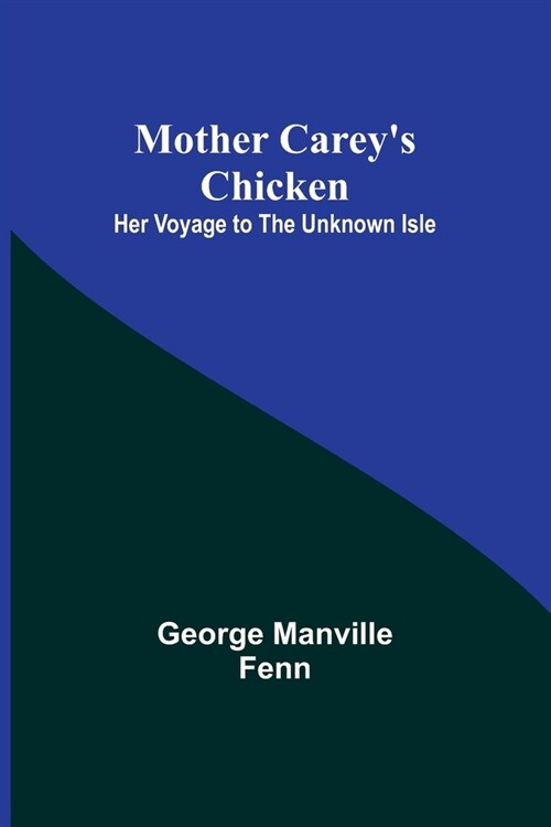 Mother Careys Chicken: Her Voyage to the Unknown Isle (Paperback)