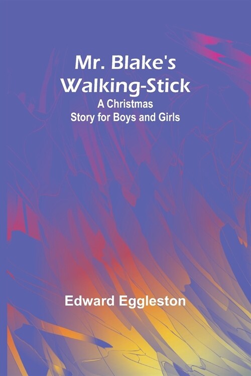 Mr. Blakes Walking-Stick: A Christmas Story for Boys and Girls (Paperback)