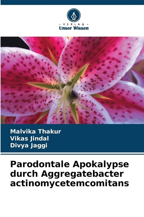 Parodontale Apokalypse durch Aggregatebacter actinomycetemcomitans (Paperback)