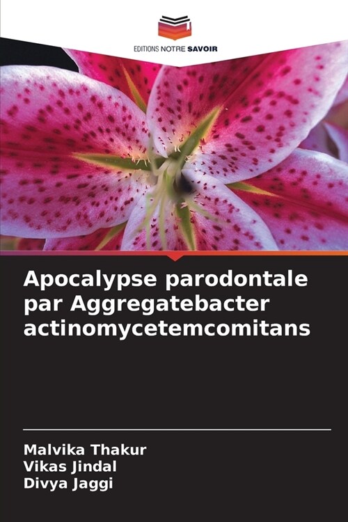 Apocalypse parodontale par Aggregatebacter actinomycetemcomitans (Paperback)
