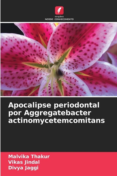 Apocalipse periodontal por Aggregatebacter actinomycetemcomitans (Paperback)