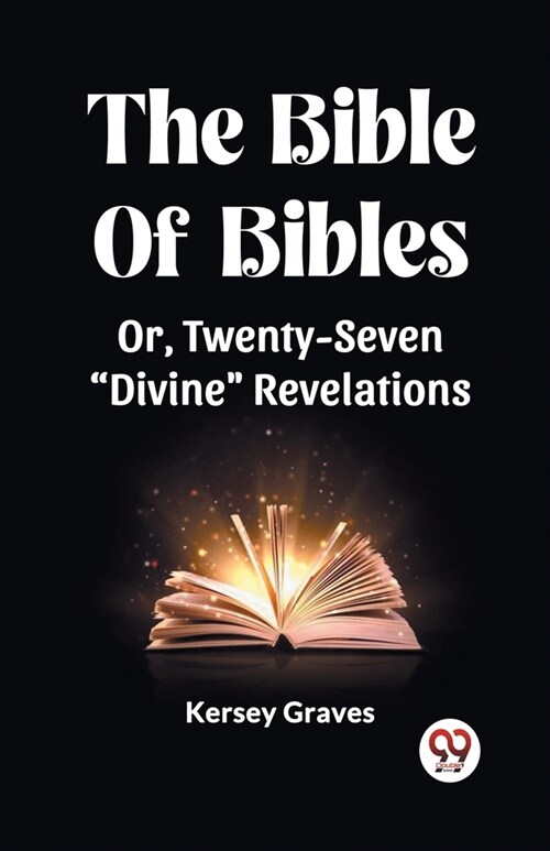 The Bible Of Bibles Or, Twenty-Seven Divine Revelations (Paperback)