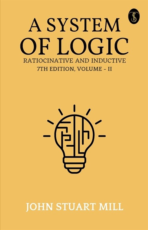 A System Of Logic Ratiocinative And Inductive 7Th Edition, Volume - II (Paperback)