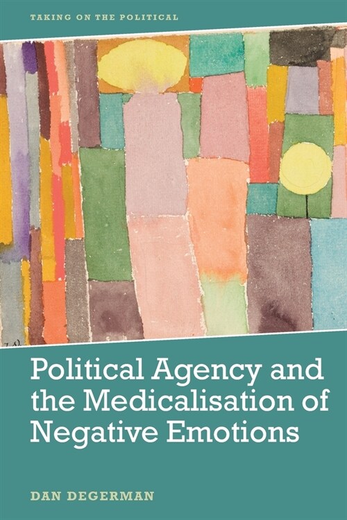 Political Agency and the Medicalisation of Negative Emotions (Paperback)