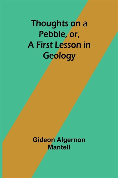 Thoughts on a Pebble, or, A First Lesson in Geology (Paperback)