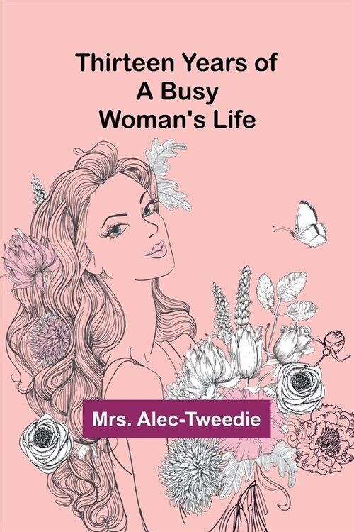 Thirteen Years of a Busy Womans Life (Paperback)