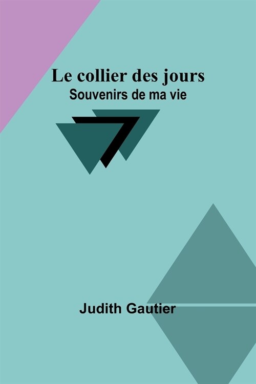 Le collier des jours: Souvenirs de ma vie (Paperback)