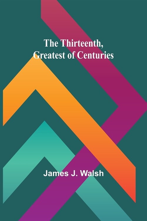 The Thirteenth, Greatest of Centuries (Paperback)