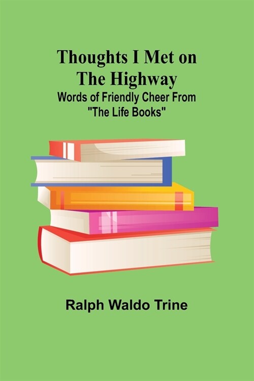 Thoughts I Met on the Highway: Words of Friendly Cheer From The Life Books (Paperback)