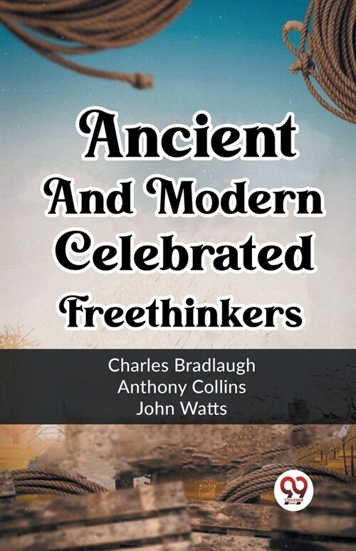 Ancient And Modern Celebrated Freethinkers (Paperback)