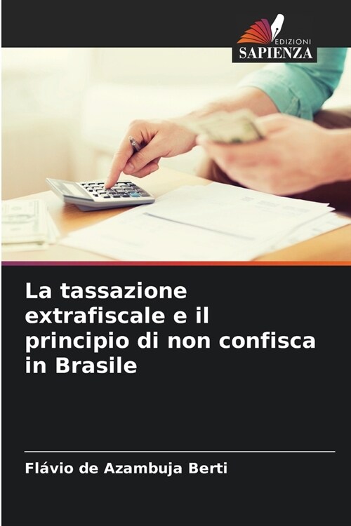 La tassazione extrafiscale e il principio di non confisca in Brasile (Paperback)