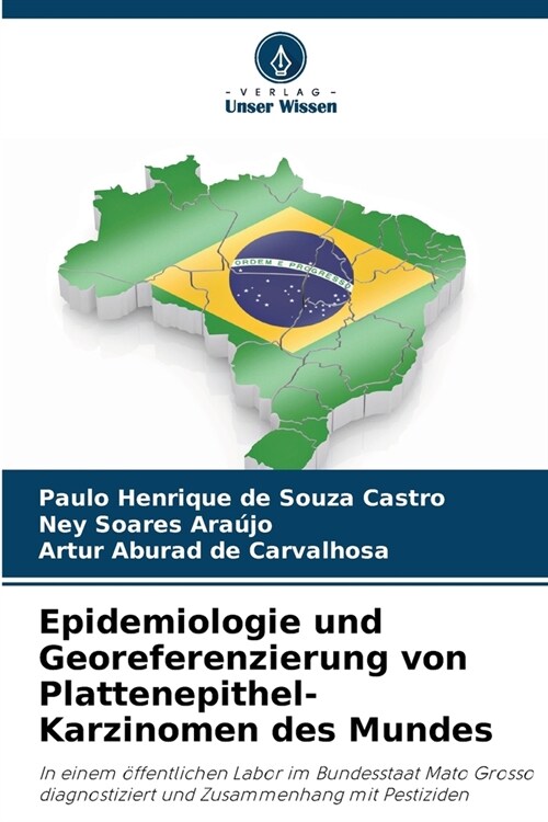 Epidemiologie und Georeferenzierung von Plattenepithel-Karzinomen des Mundes (Paperback)