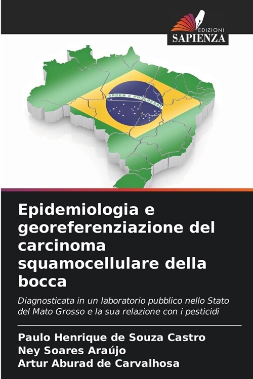 Epidemiologia e georeferenziazione del carcinoma squamocellulare della bocca (Paperback)