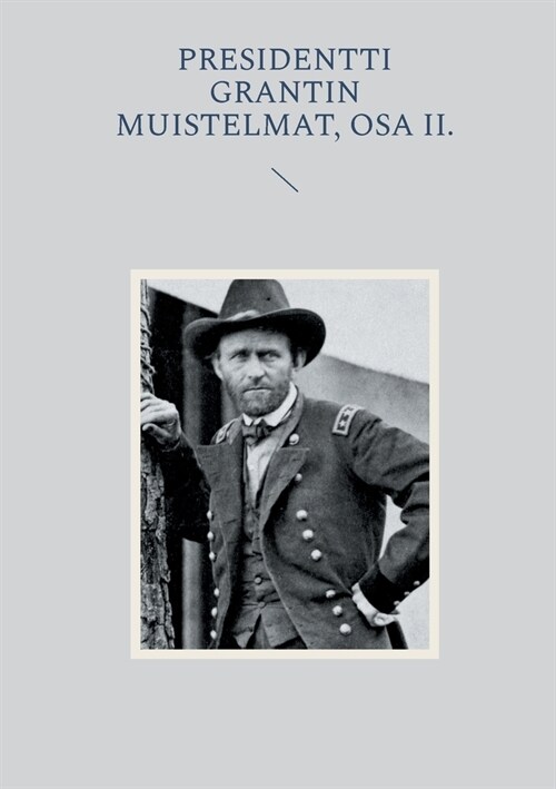 Presidentti Grantin muistelmat, Osa II. (Paperback)