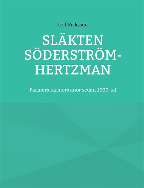 Sl?ten S?erstr?-Hertzman: Farmors farmors anor sedan1600-tal (Paperback)
