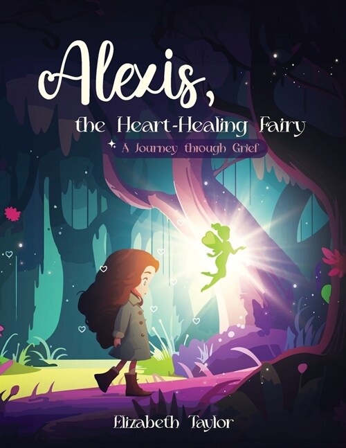 Alexis - The Heart-Healing Fairy: A Journey Through Grief (Paperback)