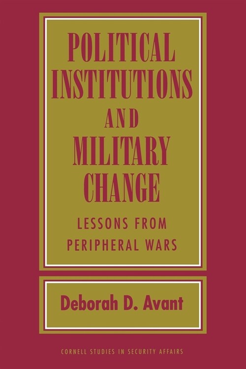 Political Institutions and Military Change: Lessons from Peripheral Wars (Paperback)