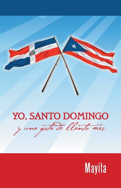Yo, Santo Domingo y una gota de llanto m?. (Paperback)