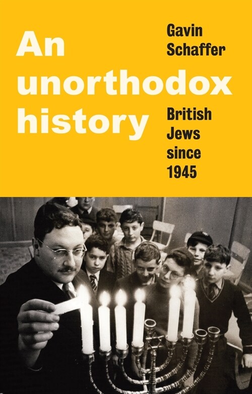 An Unorthodox History : British Jews Since 1945 (Hardcover)