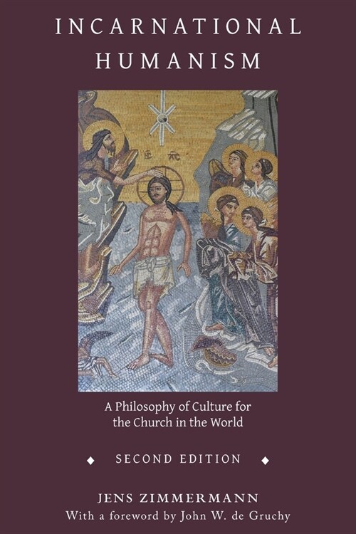 Incarnational Humanism: A Philosophy of Culture for the Church in the World (Paperback)