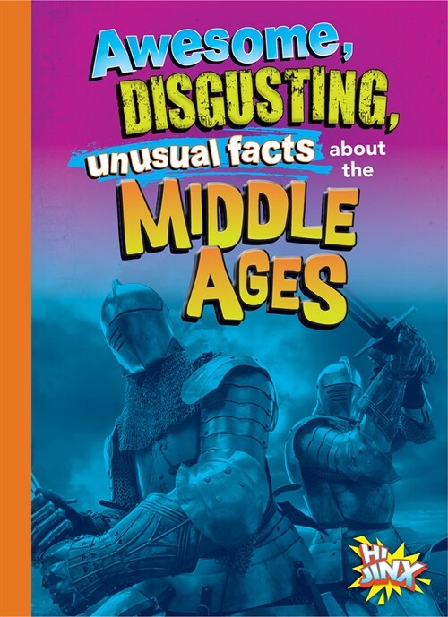 Awesome, Disgusting, Unusual Facts about the Middle Ages (Hardcover)