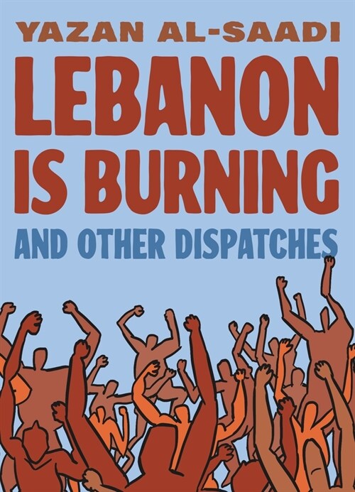 Lebanon Is Burning and Other Dispatches (Paperback)