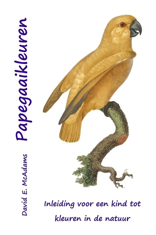 Papegaaikleuren: Inleiding voor een kind tot kleuren in de natuur (Paperback, 2)