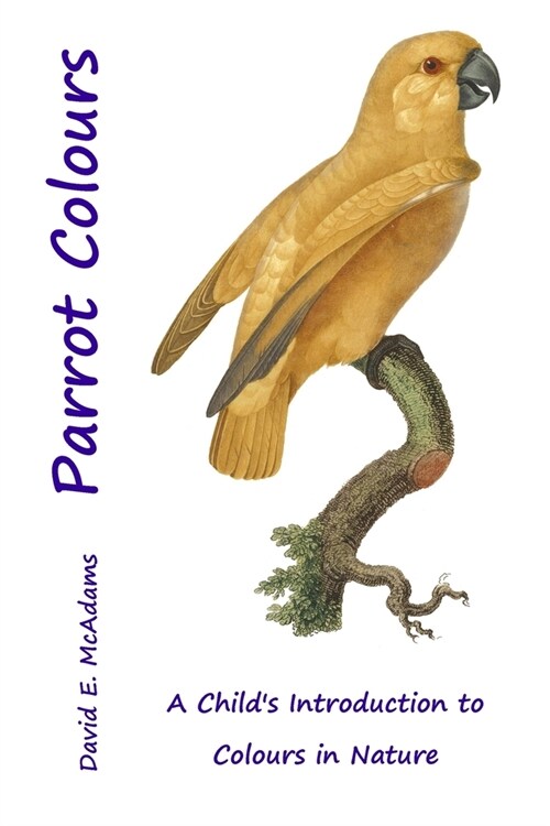 Parrot Colours: A Childs Introduction to Colours in Nature (Paperback, 2)