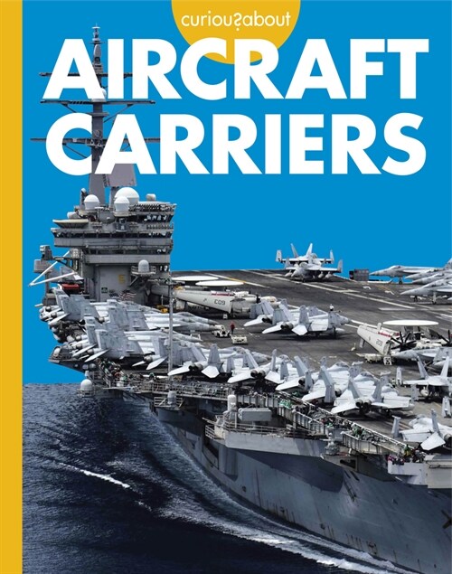 Curious about Aircraft Carriers (Hardcover)