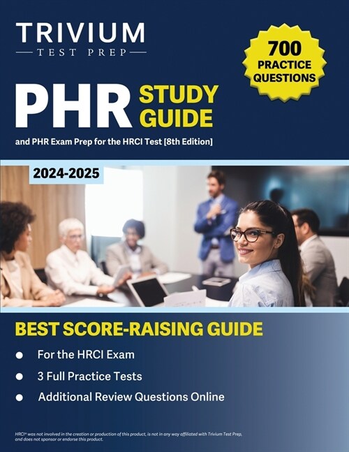 PHR Study Guide 2024-2025: 700 Practice Questions and PHR Exam Prep for the HRCI Test [8th Edition] (Paperback)