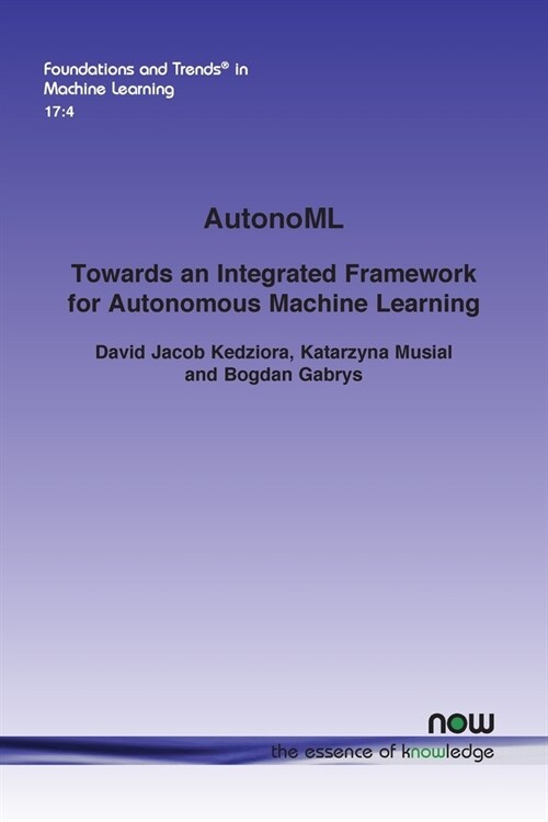 Autonoml: Towards an Integrated Framework for Autonomous Machine Learning (Paperback)