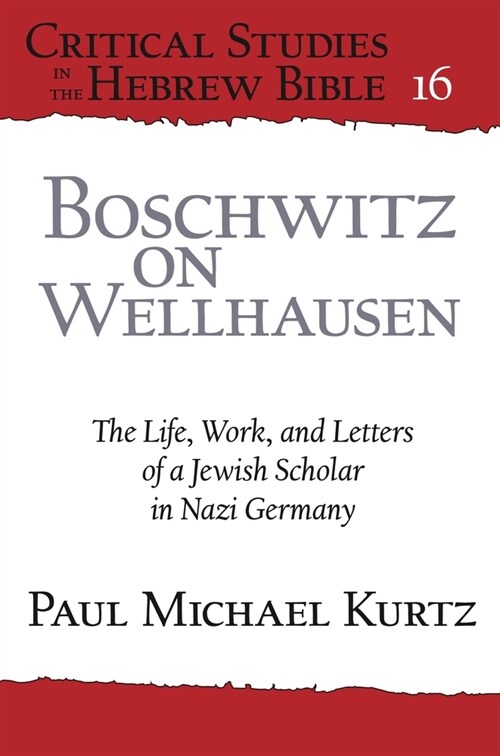 Boschwitz on Wellhausen: The Life, Work, and Letters of a Jewish Scholar in Nazi Germany (Hardcover)