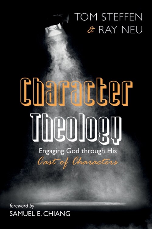 Character Theology: Engaging God Through His Cast of Characters (Paperback)