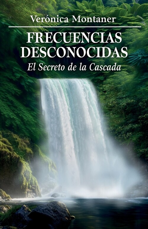 Frecuencias Desconocidas: El Secreto de la Cascada (Paperback)