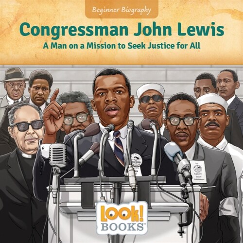 Congressman John Lewis: A Man on a Mission to Seek Justice for All (Library Binding)