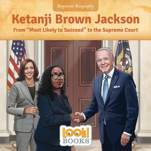 Ketanji Brown Jackson: From Most Likely to Succeed to the Supreme Court (Library Binding)