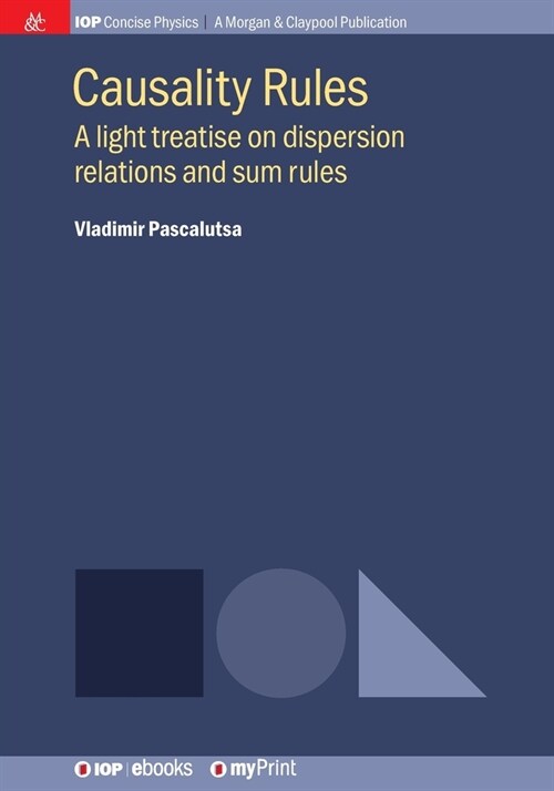 Causality Rules: A light treatise on dispersion relations and sum rules (Paperback)