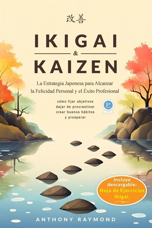 Ikigai & Kaizen: La Estrategia Japonesa para Alcanzar la Felicidad Personal y el ?ito Profesional (C?o fijar objetivos, dejar de proc (Paperback, 3)