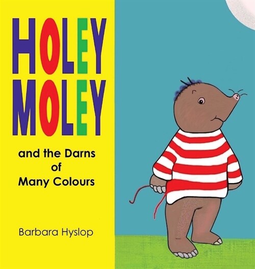 Holey Moley and the Darns of Many Colours (Hardcover)