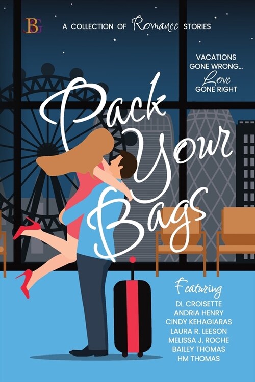 Pack Your Bags Anthology: Vacations Gone Wrong; Love Gone Right (Paperback)