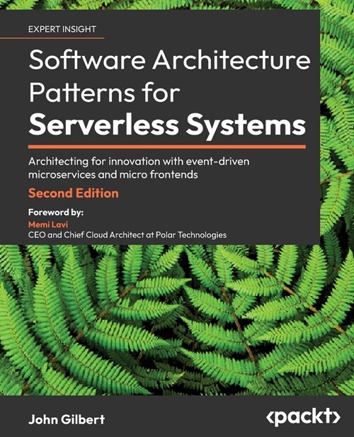 Software Architecture Patterns for Serverless Systems - Second Edition: Architecting for innovation with event-driven microservices and micro frontend (Paperback, 2)