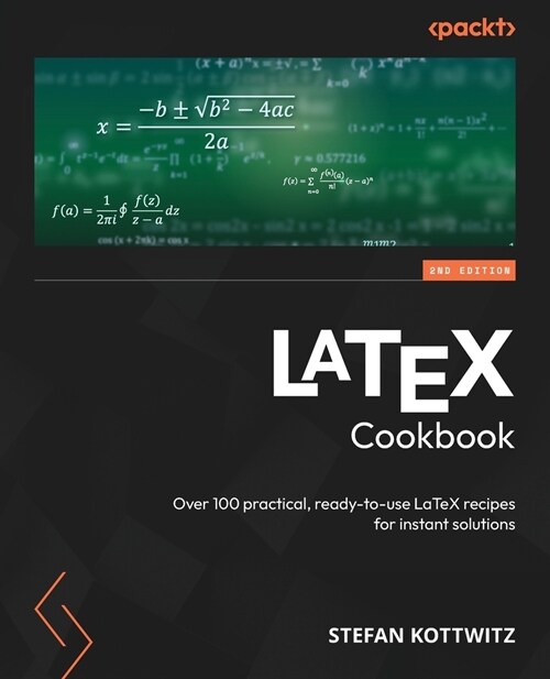 LaTeX Cookbook - Second Edition: Over 100 practical, ready-to-use LaTeX recipes for instant solutions (Paperback, 2)