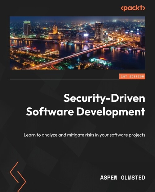 Security-Driven Software Development: Learn to analyze and mitigate risks in your software projects (Paperback)