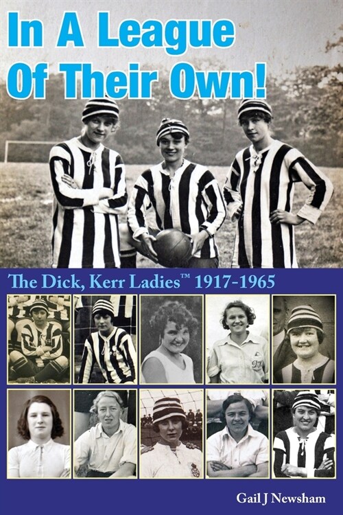 In A League Of Their Own!: The Dick, Kerr Ladies (TM) 1917-1965 (Paperback, 2)