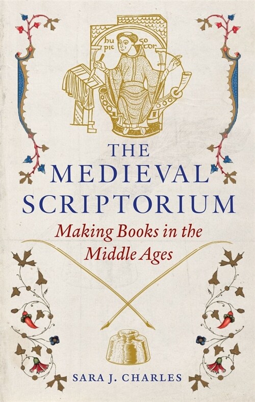 The Medieval Scriptorium : Making Books in the Middle Ages (Hardcover)