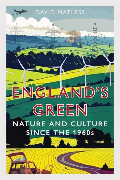 England’s Green : Nature and Culture since the 1960s (Hardcover)