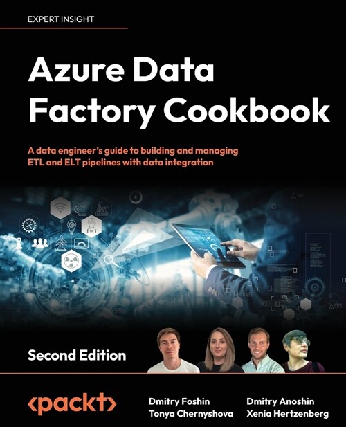 Azure Data Factory Cookbook - Second Edition: A data engineers guide to building and managing ETL and ELT pipelines with data integration (Paperback, 2)